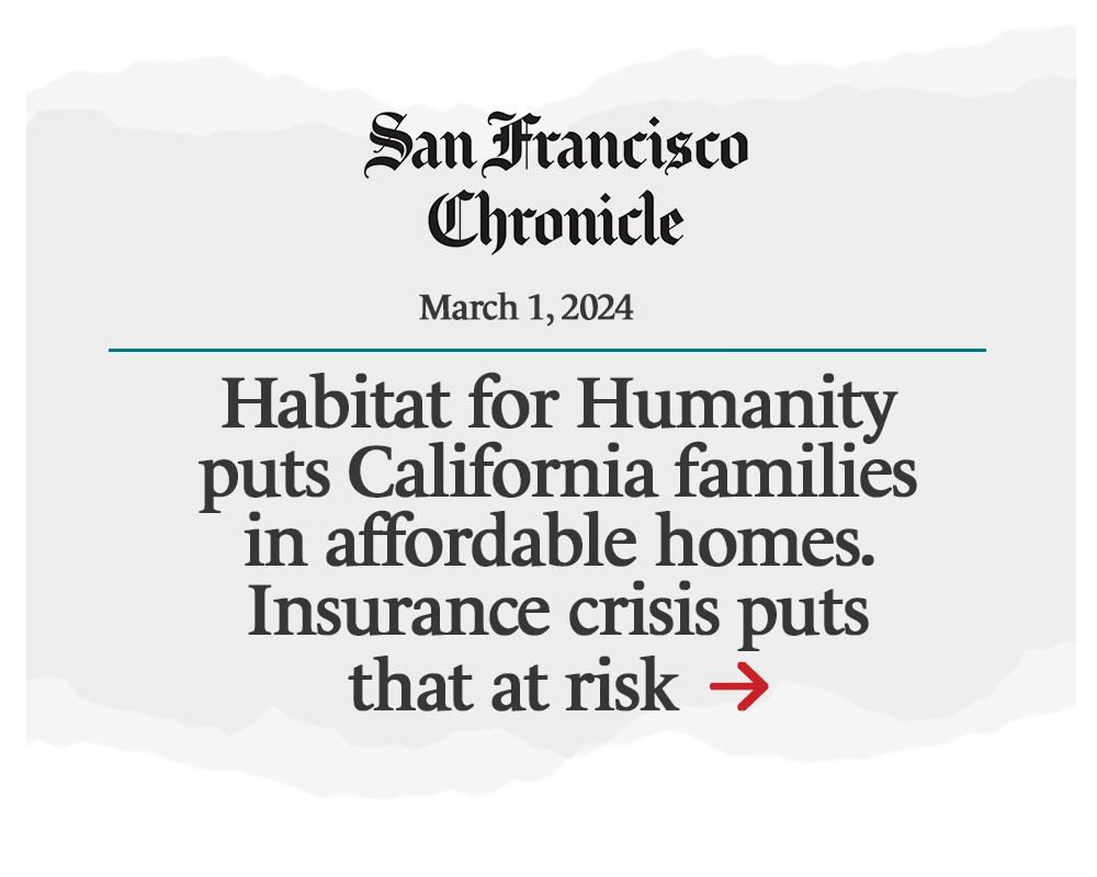 Habitat for Humanity puts California families in affordable homes. Insurance crisis puts that at risk